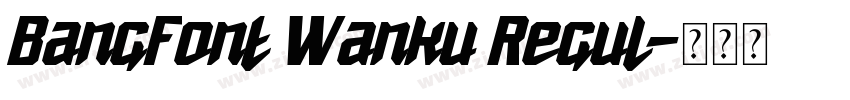 BangFont Wanku Regul字体转换